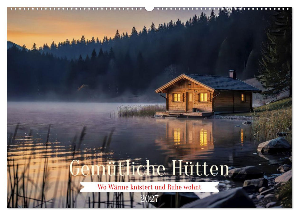 Gemütliche Hütten (CALVENDO Wandkalender 2027)