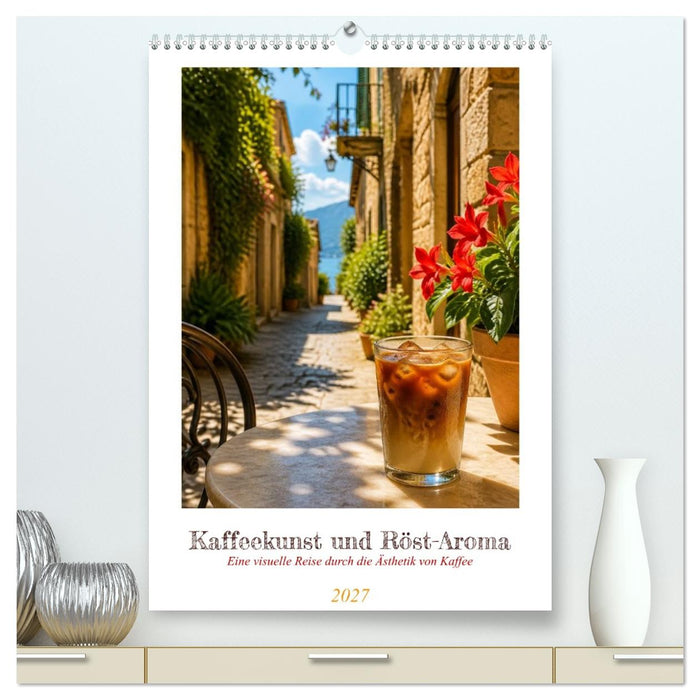 Kaffeekunst und Röst-Aroma (CALVENDO Premium Wandkalender 2027)