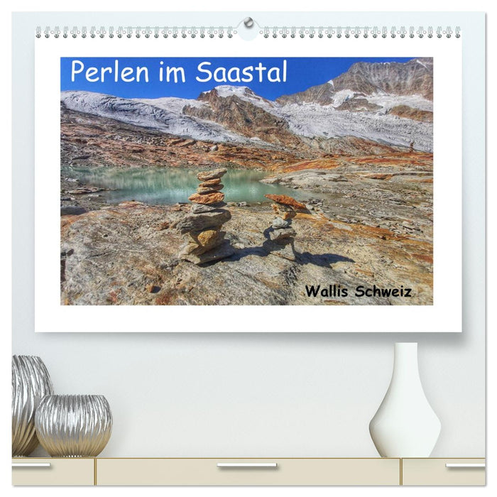 Perlen im Saastal Wallis Schweiz (CALVENDO Premium Wandkalender 2027)