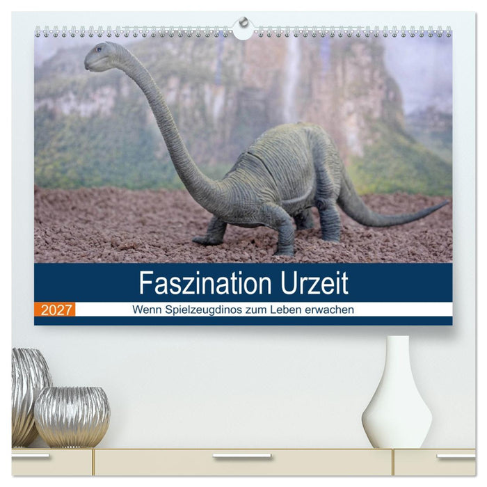 Faszination Urzeit - wenn Spielzeugdinos zum Leben erwachen (CALVENDO Premium Wandkalender 2027)