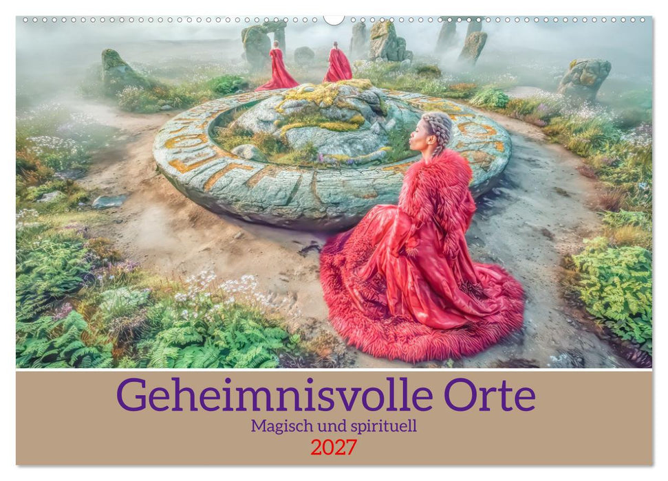 Geheimnisvolle Orte - Magisch und spirituell (CALVENDO Wandkalender 2027)