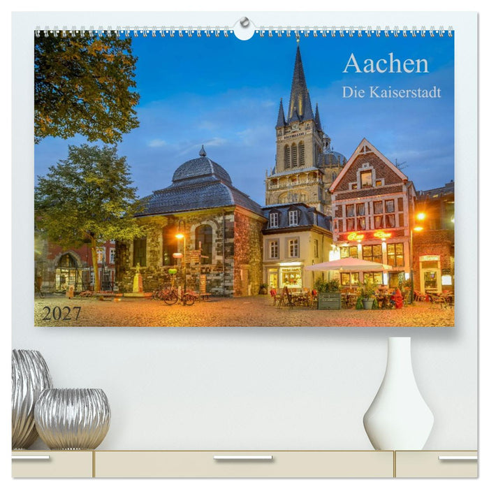 Aachen Die Kaiserstadt (CALVENDO Premium Wandkalender 2027)