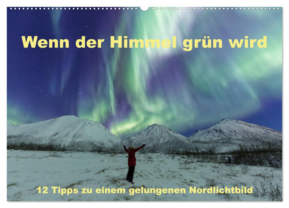 Wenn der Himmel grün wird (CALVENDO Wandkalender 2027)