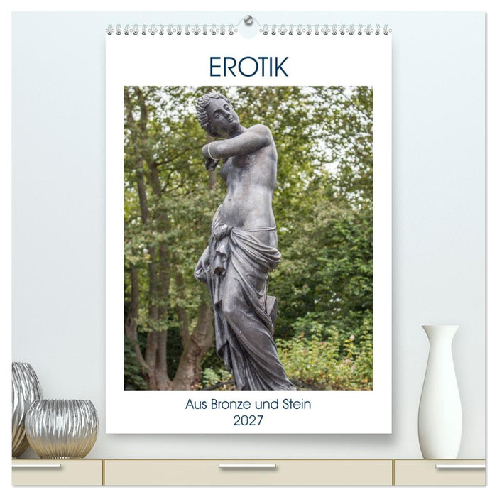 EROTIK - Aus Bronze und Stein (CALVENDO Premium Wandkalender 2027)