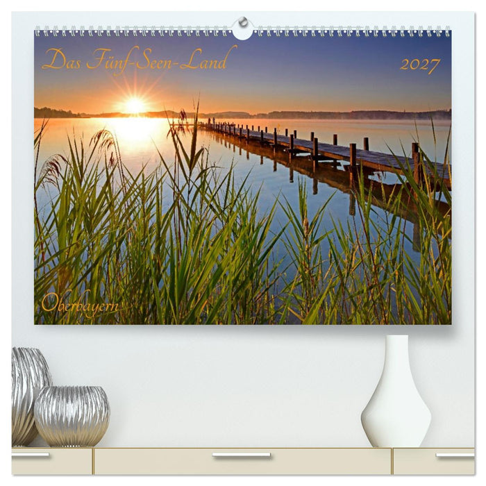 Das Fünf-Seen-Land Oberbayern (CALVENDO Premium Wandkalender 2027)