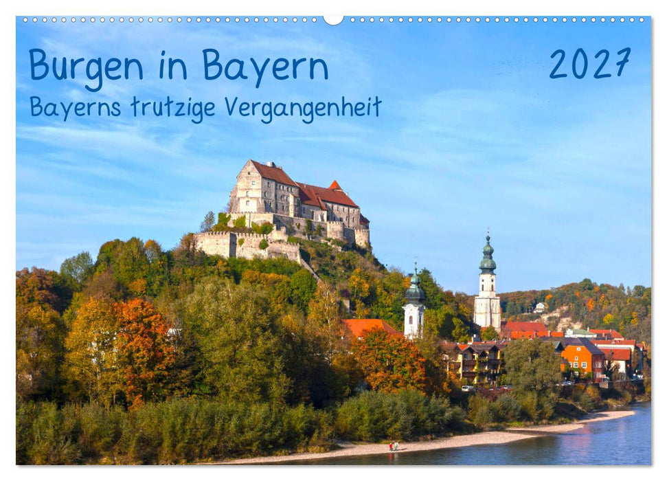 Burgen in Bayern Bayerns trutzige Vergangenheit (CALVENDO Wandkalender 2027)
