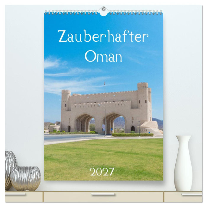 Zauberhafter Oman (CALVENDO Premium Wandkalender 2027)