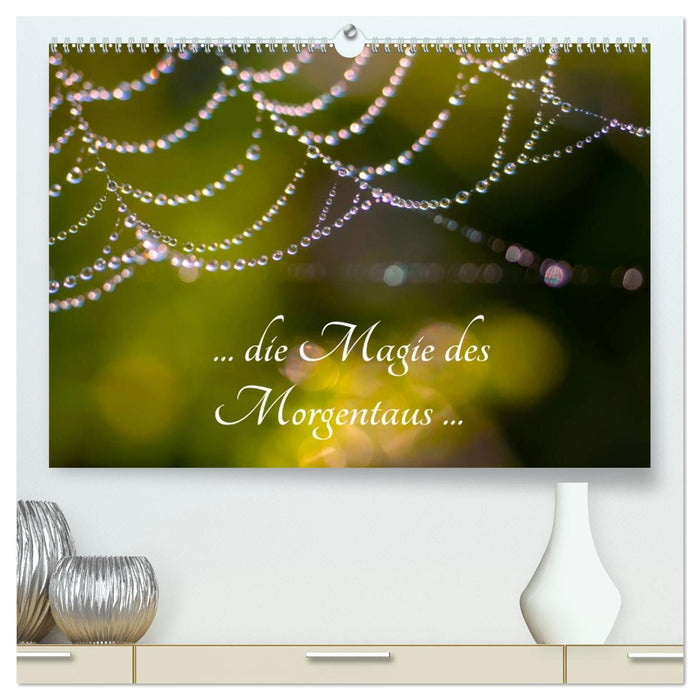 ... die Magie des Morgentaus... (CALVENDO Premium Wandkalender 2027)