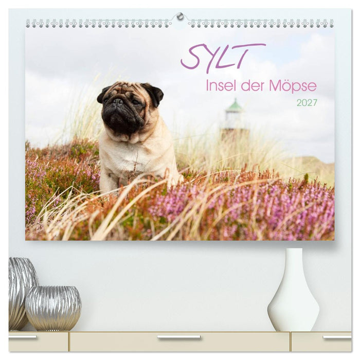 Sylt - Insel der Möpse (CALVENDO Premium Wandkalender 2027)