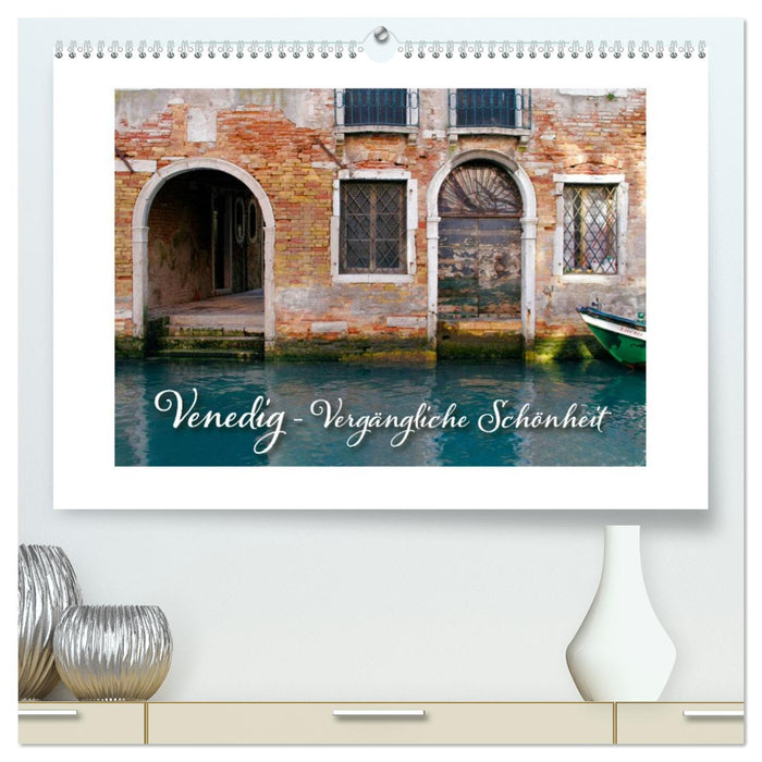 Venedig - Vergängliche Schönheit (CALVENDO Premium Wandkalender 2027)