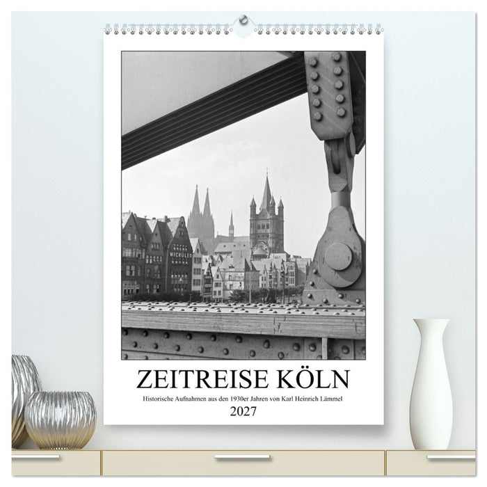 Zeitreise Köln 1930er Jahre. Fotograf: Karl Heinrich Lämmel (CALVENDO Premium Wandkalender 2027)