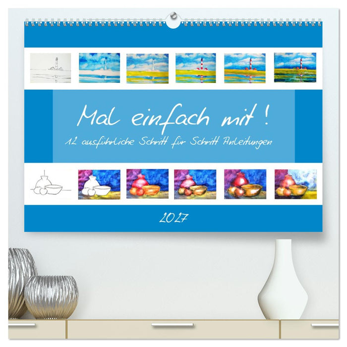 Mal einfach mit ! 12 ausführliche Schritt für Schritt Anleitungen (CALVENDO Premium Wandkalender 2027)