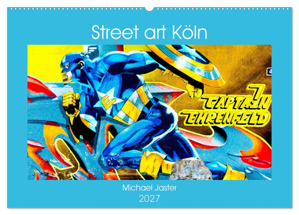 Street art Köln Michael Jaster (CALVENDO Wandkalender 2027)