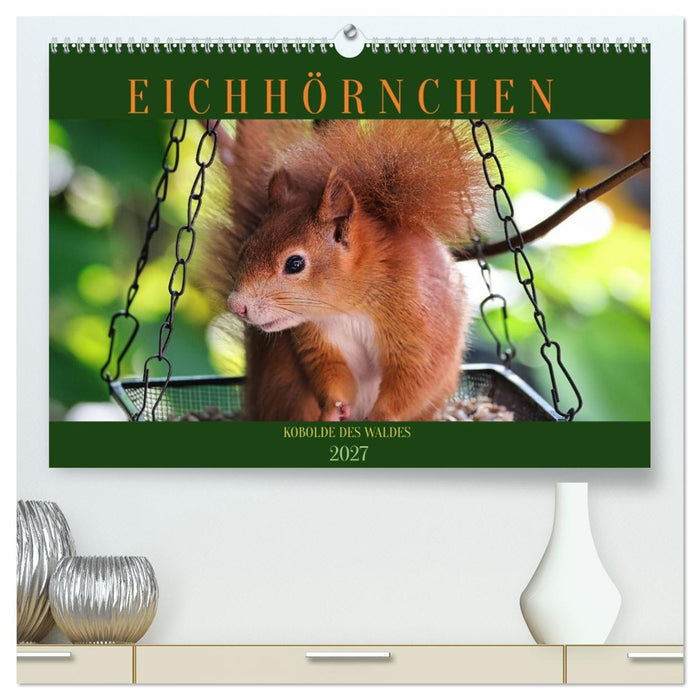 Eichhörnchen, Kobolde des Waldes (CALVENDO Premium Wandkalender 2027)