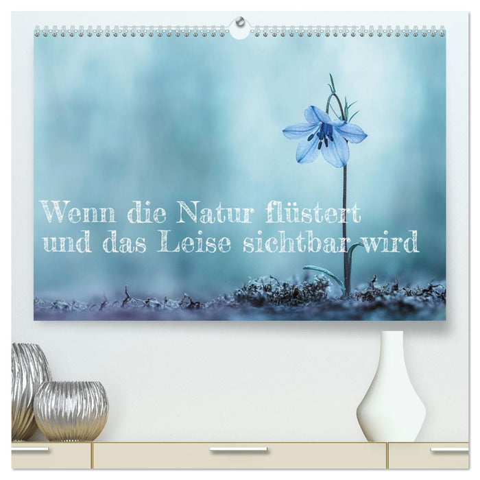 Wenn die Natur flüstert und das Leise sichtbar wird (CALVENDO Premium Wandkalender 2027)