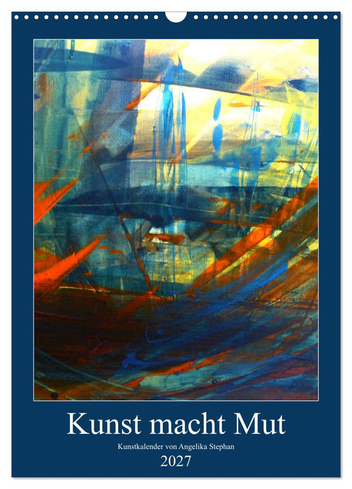 Kunst macht Mut (CALVENDO Wandkalender 2027)