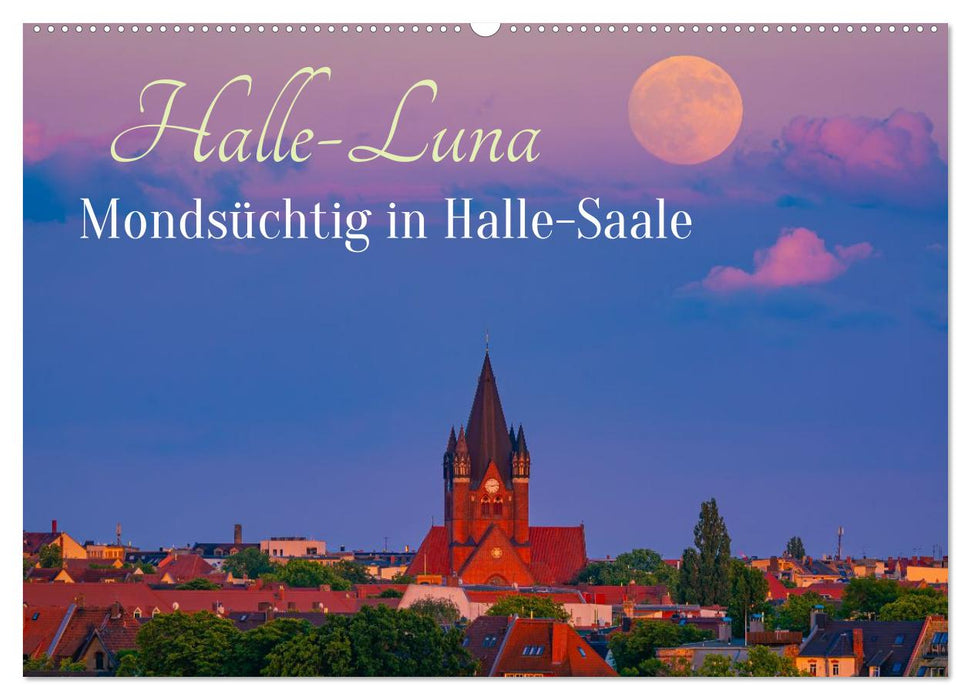 Halle-Luna - Mondsüchtig in Halle-Saale (CALVENDO Wandkalender 2027)