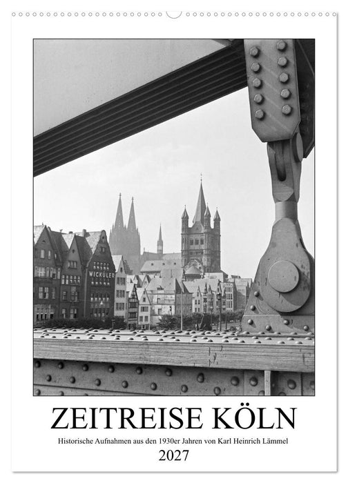 Zeitreise Köln 1930er Jahre. Fotograf: Karl Heinrich Lämmel (CALVENDO Wandkalender 2027)