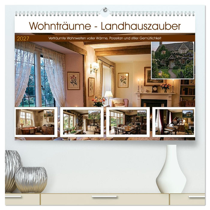 Wohnträume - Landhauszauber (CALVENDO Premium Wandkalender 2027)