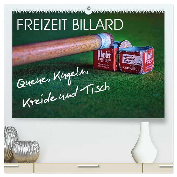 Freizeit Billard - Queue, Kugeln, Kreide und Tisch (CALVENDO Premium Wandkalender 2027)
