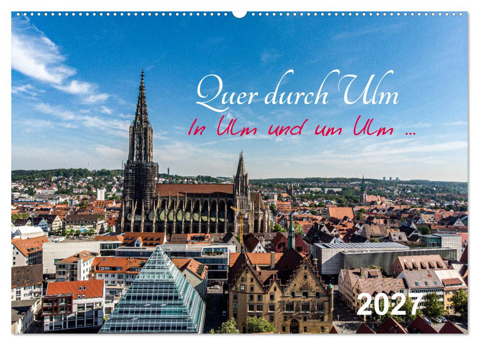 Quer durch Ulm (CALVENDO Wandkalender 2027)