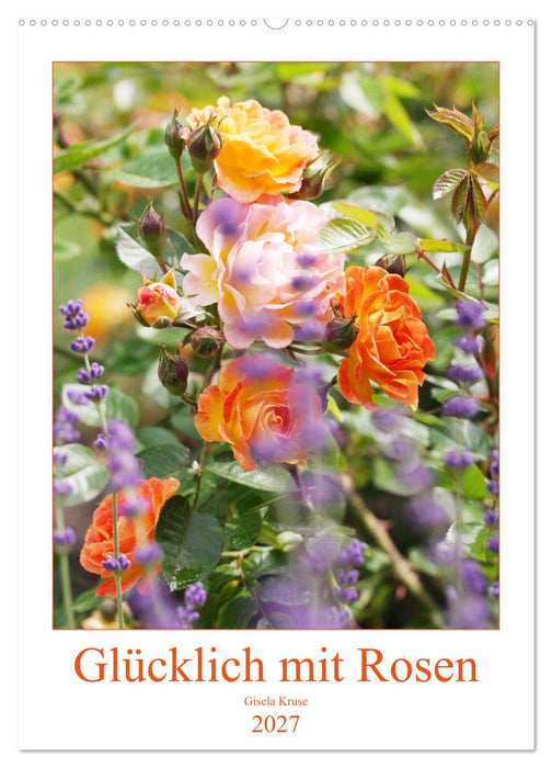 Glücklich mit Rosen (CALVENDO Wandkalender 2027)