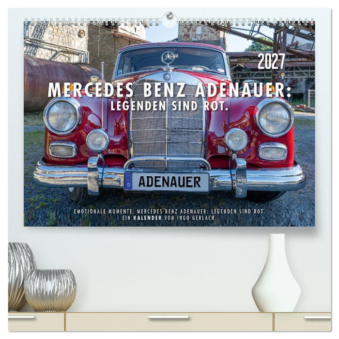 Mercedes Benz Adenauer: Legenden sind rot. (CALVENDO Premium Wandkalender 2027)