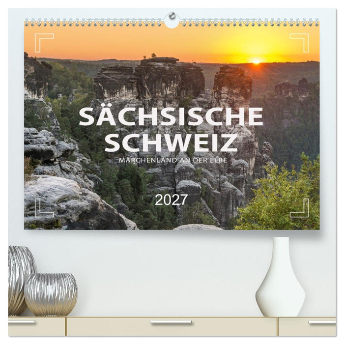 SÄCHSISCHE SCHWEIZ - Märchenland an der Elbe (CALVENDO Premium Wandkalender 2027)