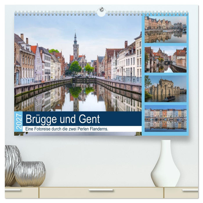 Brügge und Gent, eine Fotoreise durch die zwei Perlen Flanderns. (CALVENDO Premium Wandkalender 2027)
