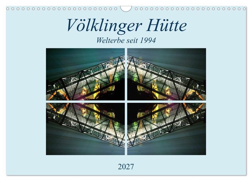 Völklinger Hütte Welterbe seit 1994 (CALVENDO Wandkalender 2027)