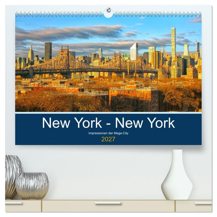 New York - New York. Impressionen der Mega-City (CALVENDO Premium Wandkalender 2027)