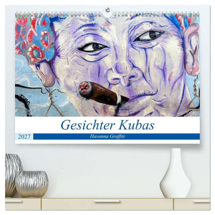 Gesichter Kubas - Havanna Graffiti (CALVENDO Premium Wandkalender 2027)