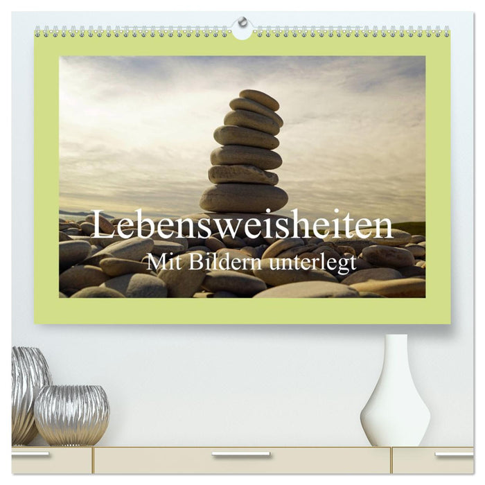 Lebensweisheiten mit Bildern unterlegt (CALVENDO Premium Wandkalender 2027)