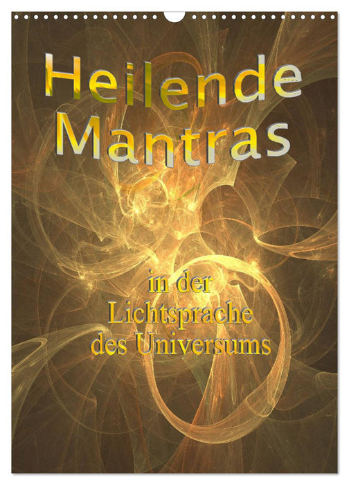 Heilende Mantras in der Lichtsprache des Universums (CALVENDO Wandkalender 2027)