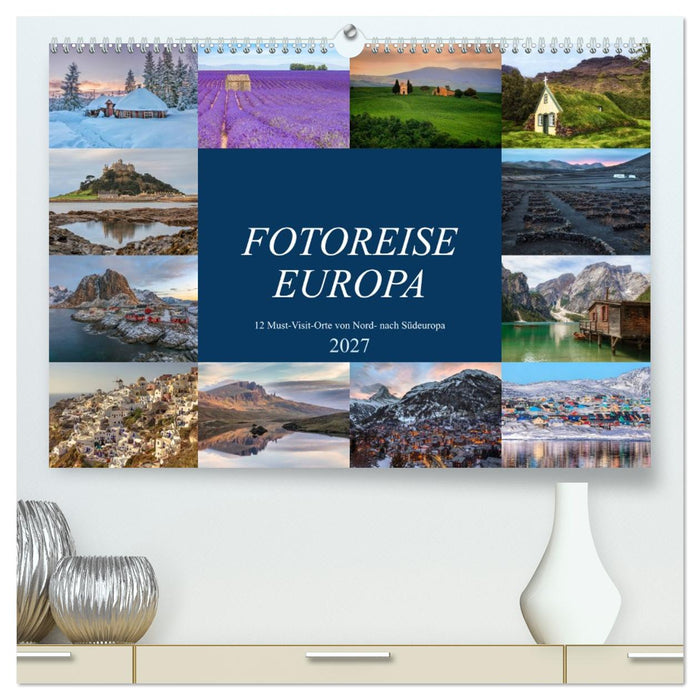 Fotoreise Europa, 12 Must-Visit-Orte von Nord- nach Südeuropa (CALVENDO Premium Wandkalender 2027)