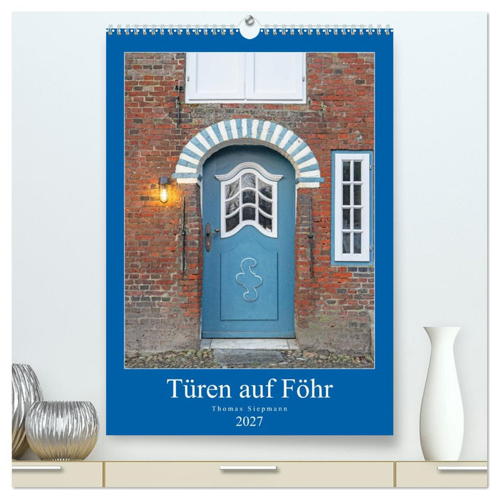 Türen auf Föhr (CALVENDO Premium Wandkalender 2027)