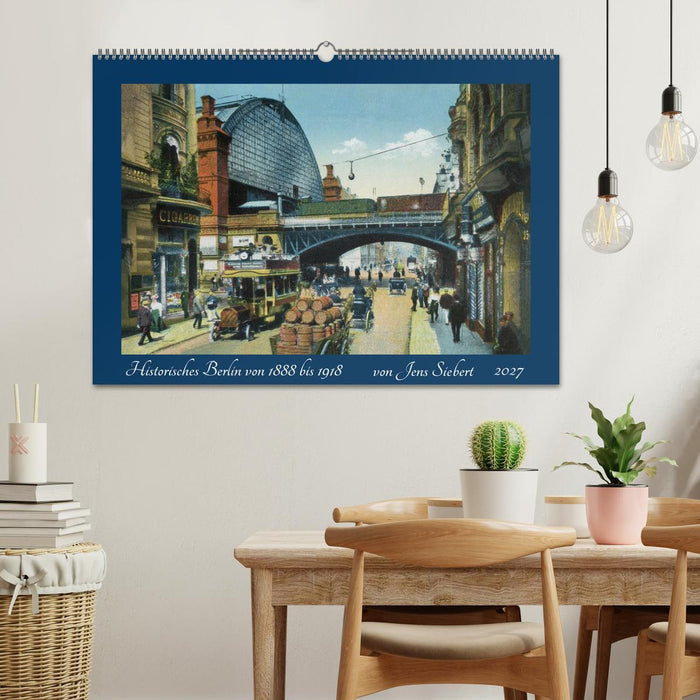 Historisches Berlin von 1888 bis 1918 (CALVENDO Wandkalender 2027)