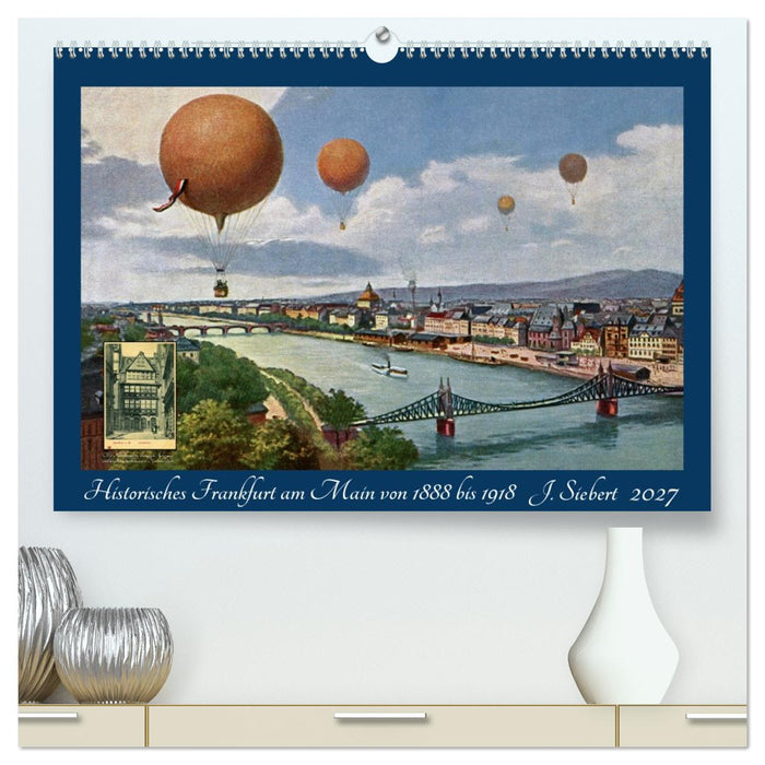 Historisches Frankfurt am Main von 1888 bis 1918 (CALVENDO Premium Wandkalender 2027)