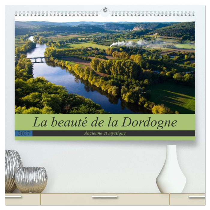 La beauté de la Dordogne – Ancienne et mystique (CALVENDO Calendrier supérieur 2027)