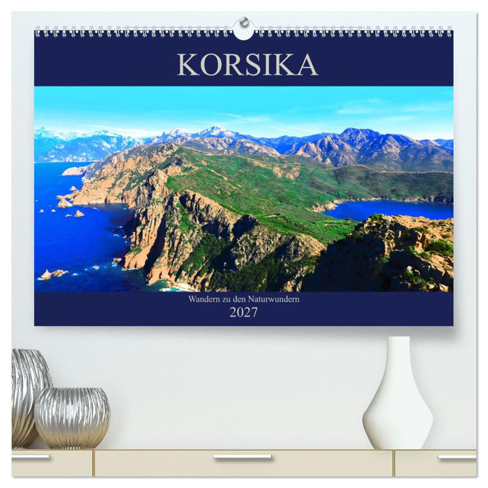 Korsika - Wandern zu den Naturwundern (CALVENDO Premium Wandkalender 2027)