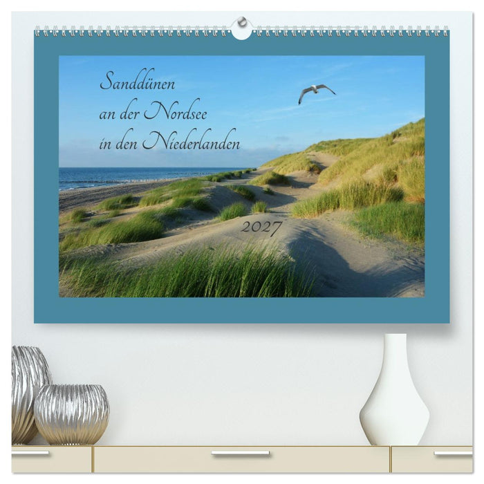 Sanddünen an der Nordsee in den Niederlanden (CALVENDO Premium Wandkalender 2027)