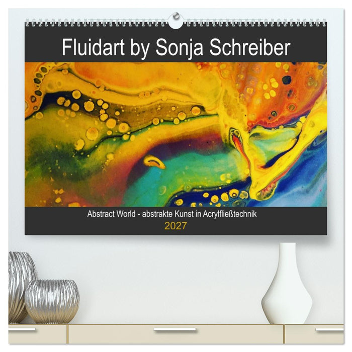 Abstract World - abstrakte Kunst in Acrylfließtechnik (CALVENDO Premium Wandkalender 2027)