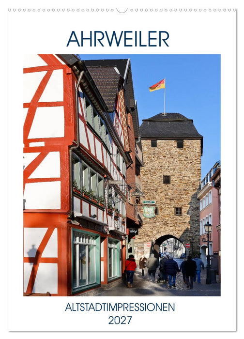 AHRWEILER - ALTSTADTIMPRESSIONEN (CALVENDO Wandkalender 2027)