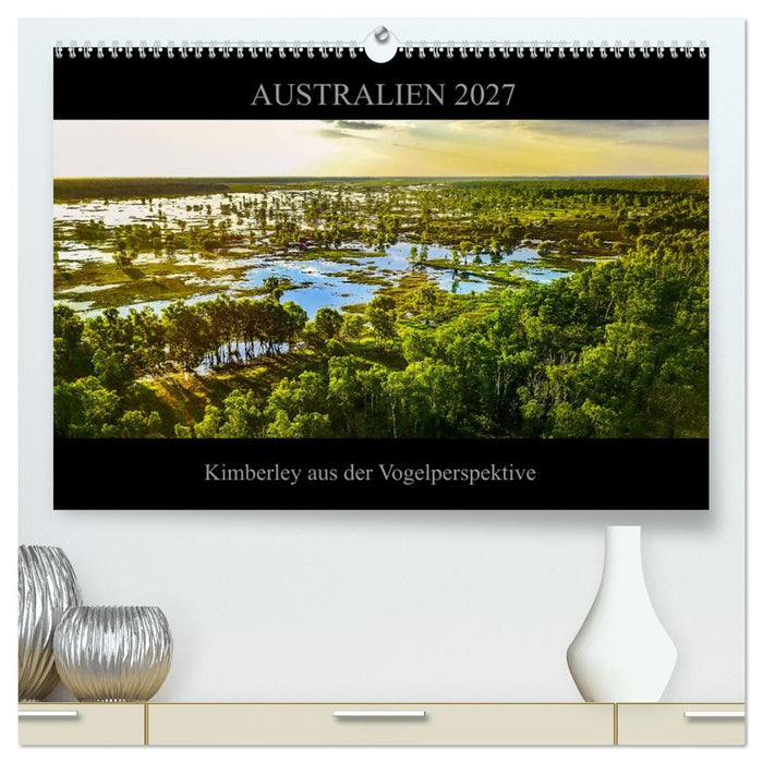 Australien 2027 Kimberley aus der Vogelperspektive (CALVENDO Premium Wandkalender 2027)