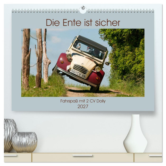 Die Ente ist sicher - Fahrspaß mit 2 CV Dolly (CALVENDO Premium Wandkalender 2027)