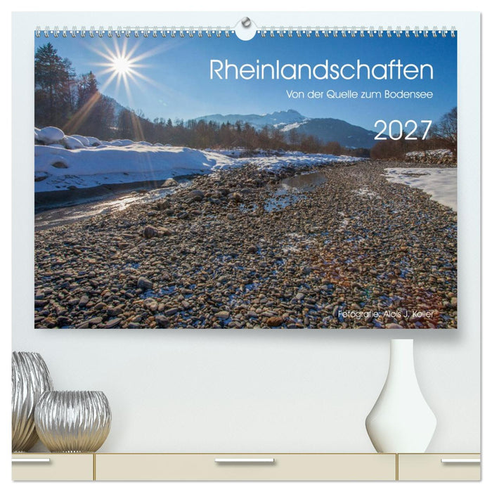 Rheinlandschaften - Von der Quelle zum Bodensee (CALVENDO Premium Wandkalender 2027)
