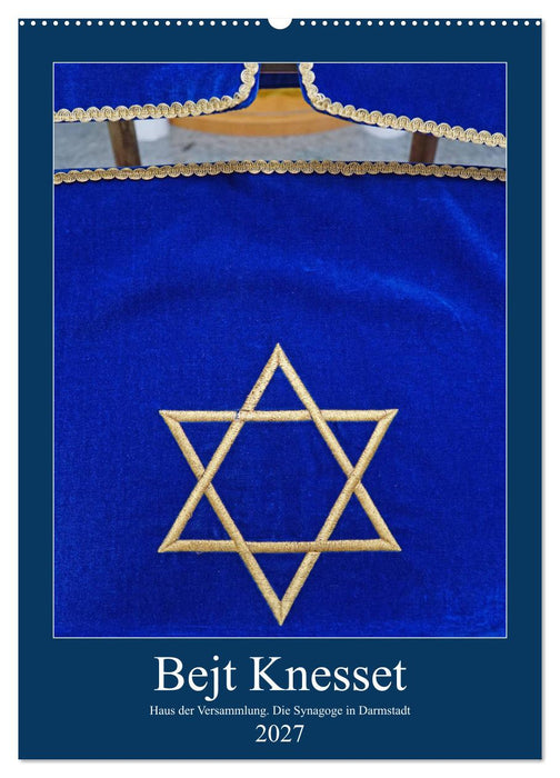 Bejt Knesset. Haus der Versammlung. Die Synagoge in Darmstadt (CALVENDO Wandkalender 2027)