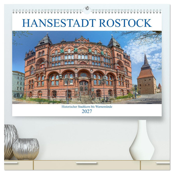Hansestadt Rostock Historischer Stadtkern bis Warnemünde (CALVENDO Premium Wandkalender 2027)