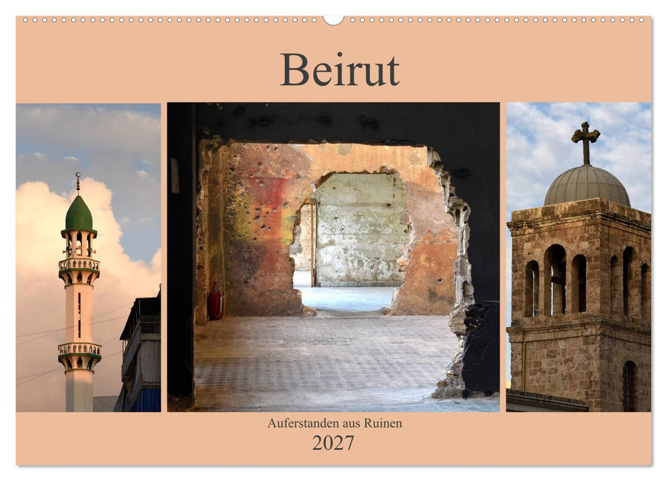 Beirut - auferstanden aus Ruinen (CALVENDO Wandkalender 2027)