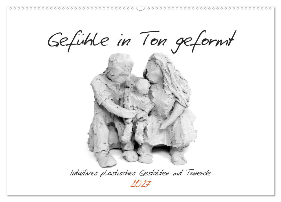 Gefühle in Ton geformt - Intuitives plastisches Gestalten mit Tonerde (CALVENDO Wandkalender 2027)